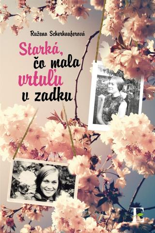 Kniha : Starká, čo mala vrtuľu v zadku - 1. vydanie