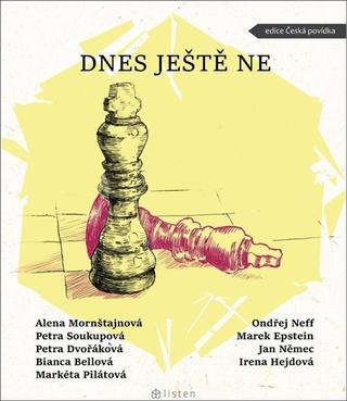 Kniha: Dnes ještě ne - 1. vydanie - Alena Mornštajnová; Petra Soukupová; Ondřej Neff