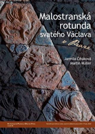Kniha: Malostranská rotunda svatého Václava v Praze - Jarmila Čiháková