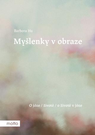 Kniha: Myšlenky v obraze - O józe/životě/o životě v józe - 1. vydanie - Barbora Hu