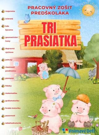 Kniha: Tri prasiatka - Pracovný zošit predškoláka - 1. vydanie