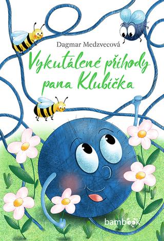 Kniha: Vykutálené příhody pana Klubíčka - 1. vydanie - Dagmar Medzvecová
