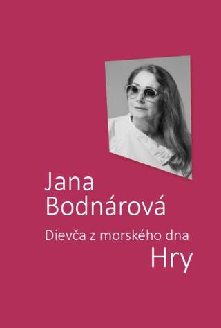 Kniha: Dievča z morského dna - Hry - Jana Bodnárová