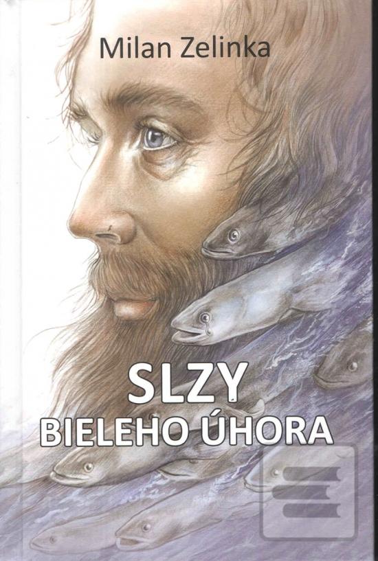Kniha: Slzy bieleho úhora - 1. vydanie - Milan Zelinka