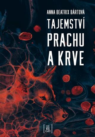 Kniha: Tajemství prachu a krve - 1. vydanie - Anna Beatrix Bártová