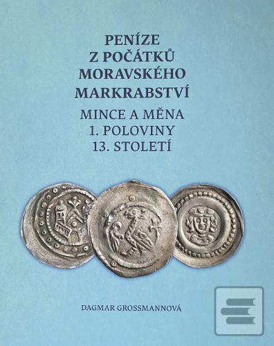 Peníze z počátků moravsk… (Dagmar Grossmannová)