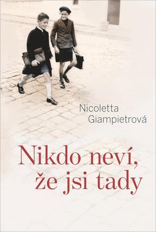 Kniha: Nikdo neví, že jsi tady - 1. vydanie - Nicoletta Giampietrová