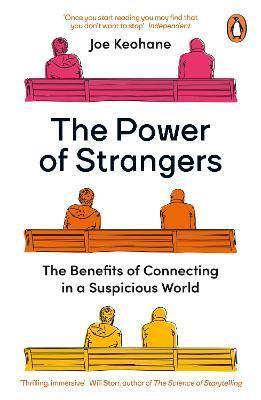 Kniha: The Power of Strangers : The Benefits of Connecting in a Suspicious World - 1. vydanie - Joe Keohane