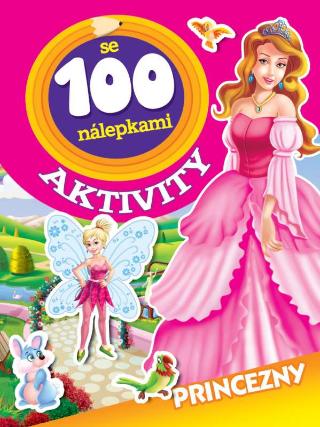 Kniha: Princezny - Aktivity se 100 nálepkami - 1. vydanie