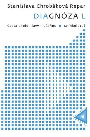 Kniha: Diagnóza L: Cesta okolo hlavy - básňou & Kníhkolotoč - Stanislava Chrobáková Repar