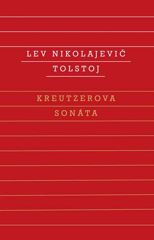 Kniha: Kreutzerova sonáta - 1. vydanie - Lev Nikolajevič Tolstoj
