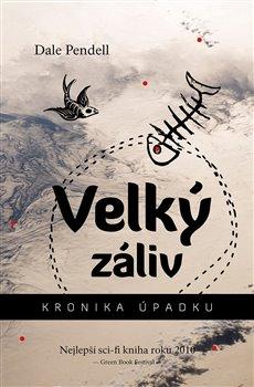 Kniha: Velký záliv - Kronika úpadku - Dale Pendell