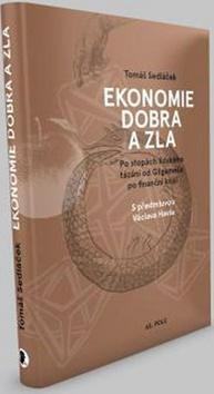 Kniha: Ekonomie dobra a zla - Po stopách lidského tázání od Gilgameše po finanční krizi - 3. vydanie - Tomáš Sedláček