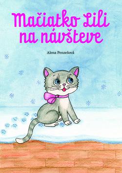 Kniha: Mačiatko Lili na návšteve - 1. vydanie - Alena Penzešová