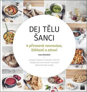 Kniha : Dej tělu šanci - k přirozené rovnováze, štíhlosti a zdraví