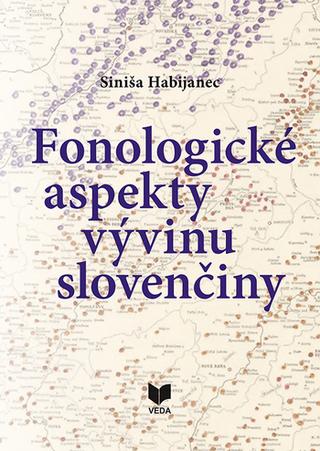 Kniha: Fenologické aspekty vývinu slovenčiny - Siniša Habijanec