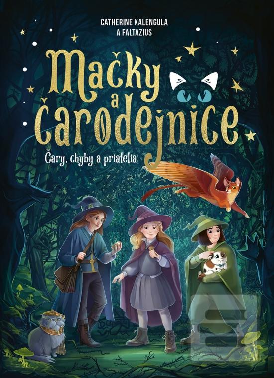 Kniha: Mačky a čarodejnice: Čary, chyby a priatelia - 1. vydanie - Catherine Kalengula
