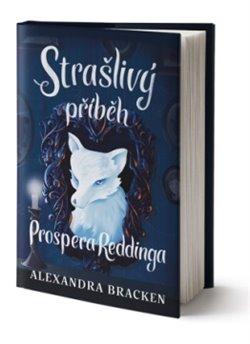 Kniha: Strašlivý příběh Prospera Reddinga - 1. vydanie - Alexandra Bracken