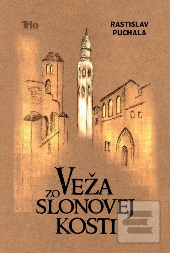 Kniha: Veža zo slonovej kosti - 1. vydanie - Rastislav Puchala
