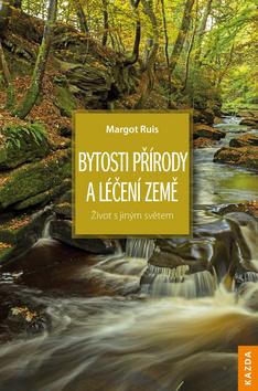 Kniha: Bytosti přírody a léčení Země - Naturwesen und Erdheilung: Leben mit der Anderswelt - 3. vydanie - Margot Ruis