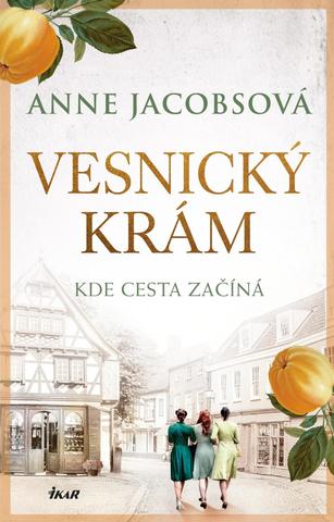 Kniha: Vesnický krám - Kde cesta začíná - 1. vydanie - Anne Jacobs