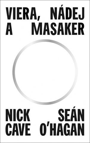 Kniha: Viera, nádej a masaker - 1. vydanie - Nick Cave, Seán O'Hagan