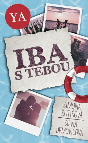 Kniha: Iba s tebou - 1. vydanie - Simona Kutišová, Silvia Demovičová