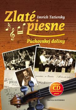 Kniha: Zlaté piesne Púchovskej doliny - obsahuje CD s melódiami piesní - 1. vydanie - Imrich Tatiersky