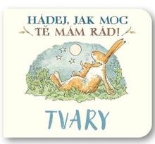 Kniha: Hádej, jak moc tě mám rád! Tvary - Sam McBratney; Anita Jeram