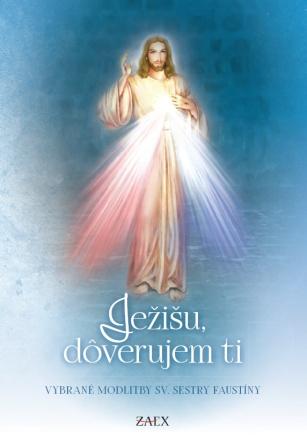 Kniha: Ježišu, dôverujem ti (6. vydanie) - Vybrané modlitby sv. sestry Faustíny