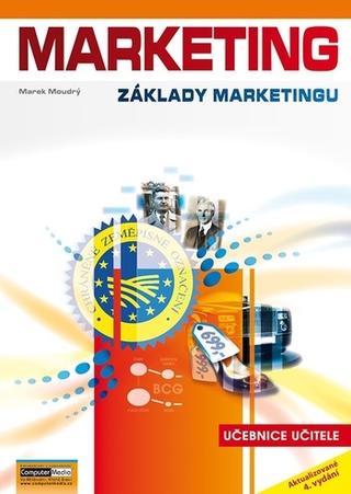 Kniha: Marketing (Základy marketingu) - učebnice učitele, 4. vydání - 1. vydanie - Marek Moudrý