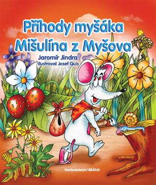 Kniha: Příhody myšáka Mišulína z Myšova - 1. vydanie - Jaromír Jindra