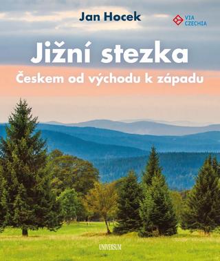 Kniha: Jižní stezka Českem od západu k východu - Českem od východu k západu - 1. vydanie - Jan Hocek