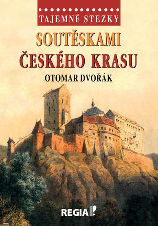 Knižná mapa: Tajemné stezky Soutěskami Českého krasu - Tajemné stezky - 2. vydanie - Otomar Dvořák