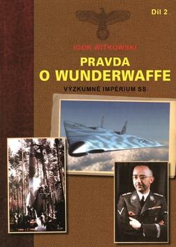 Kniha: Pravda o Wunderwaffe 2.díl - Výzkumné impérium SS - 1. vydanie - Igor Witkowski