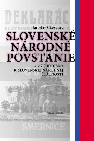 Kniha: Slovenské národné povstanie - 1. vydanie - Jaroslav Chovanec