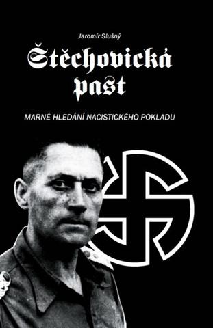 Kniha: Štěchovická past - Marné hledání nacisti - 3. vydanie - Jaromír Slušný
