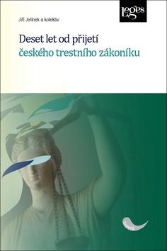 Kniha: Deset let od přijetí českého trestního zákoníku - 1. vydanie - Jiří Jelínek