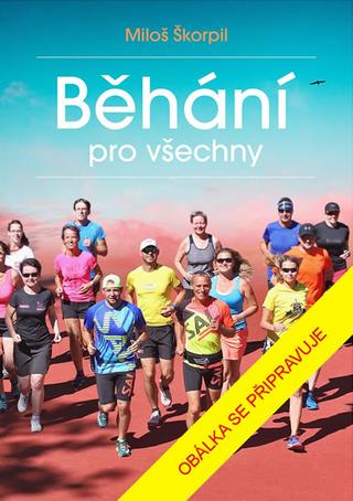 Kniha: Běhání pro všechny - 1. vydanie - Miloš Škorpil