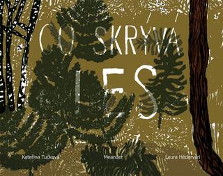 Kniha: Co skrývá les - 1. vydanie - Kateřina Tučková