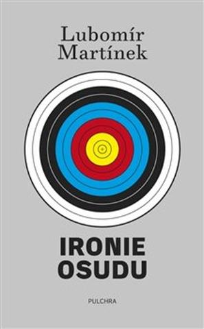 Kniha: Ironie osudu - Lubomír Martínek