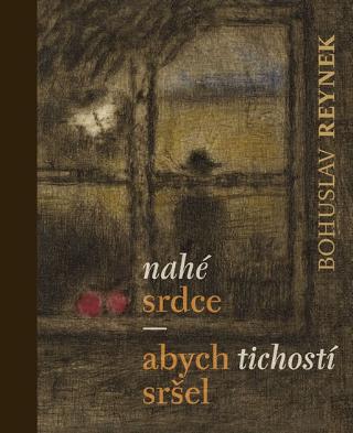 Kniha: Nahé srdce / abych tichostí sršel - 1. vydanie - Bohuslav Reynek