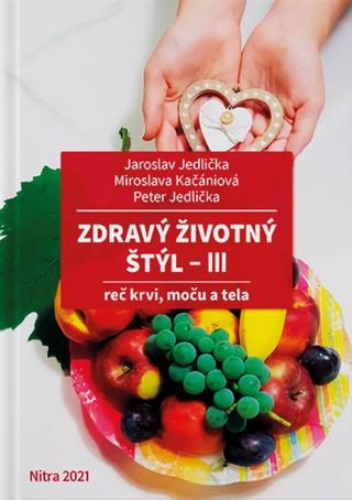 Kniha: Zdravý životný štýl III - reč krvi, moču a tela - Jaroslav Jedlička
