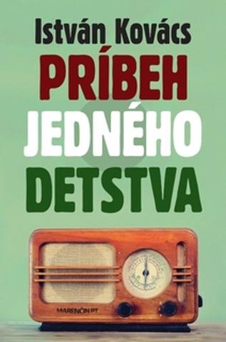 Kniha: Príbeh jedného detstva - István Kovács