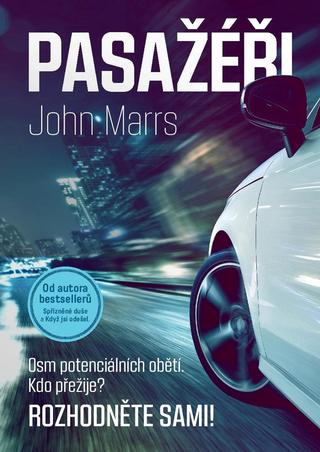 Kniha: Pasažéři - Osm potenciálních obětí. Kdo přežije? Rozhodněte sami! - John Marrs