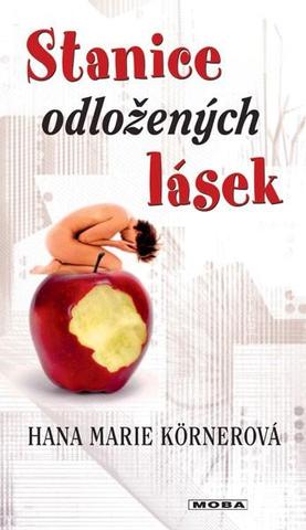 Kniha: Stanice odložených lásek - Vesnice Stamice (1.díl) - 3. vydanie - Hana Marie Körnerová