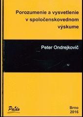 Kniha: Porozumenie a vysvetlenie v spoločenskovednom výskume - Peter Ondrejkovič