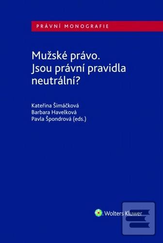 Mužské právo. Jsou právn… (Kateřina Šimáčková; Pavla Špondrová; Barbara Havelková)