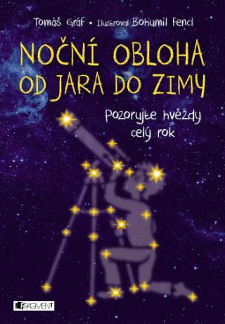 Kniha: Noční obloha od jara do zimy - Pozorujte hvězdy celý rok - 1. vydanie - Tomáš Gráf