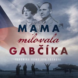 audiokniha: Mama milovala Gabčíka - audiokniha - 1. vydanie - Veronika Homolová Tóthová